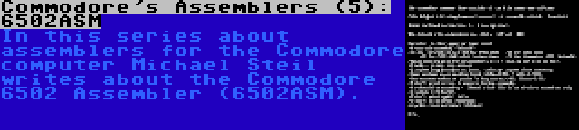 Commodore's Assemblers (5): 6502ASM | In this series about assemblers for the Commodore computer Michael Steil writes about the Commodore 6502 Assembler (6502ASM).