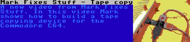 Mark Fixes Stuff - Tape copy | A new video from Mark Fixes Stuff. In this video Mark shows how to build a tape copying device for the Commodore C64.