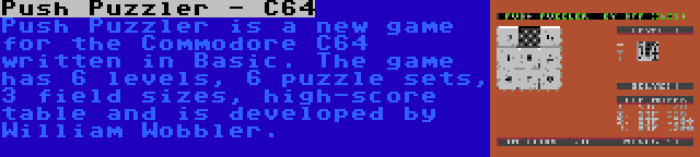 Push Puzzler - C64 | Push Puzzler is a new game for the Commodore C64 written in Basic. The game has 6 levels, 6 puzzle sets, 3 field sizes, high-score table and is developed by William Wobbler.