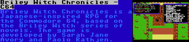 Briley Witch Chronicles - C64 | Briley Witch Chronicles is a Japanese-inspired RPG for the Commodore 64, based on the Briley Witch series of novels. The game is developed by Sarah Jane Avory and Paolo Rathjen.