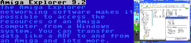 Amiga Explorer 9.2 | The Amiga Explorer networking software makes it possible to access the resources of an Amiga computer from a Windows system. You can transfer data like a ADF to and from an Amiga and lots more.