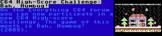 C64 High-Score Challenge: Bah, Humbug! | On the Everything C64 forum you can now participate in a new C64 High-score Challenge. The game of this month is Bah, Humbug! (2009).