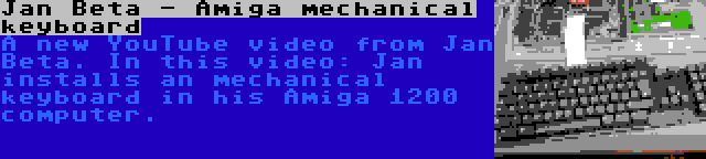 Jan Beta - Amiga mechanical keyboard | A new YouTube video from Jan Beta. In this video: Jan installs an mechanical keyboard in his Amiga 1200 computer.