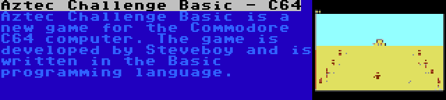 Aztec Challenge Basic - C64 | Aztec Challenge Basic is a new game for the Commodore C64 computer. The game is developed by Steveboy and is written in the Basic programming language.