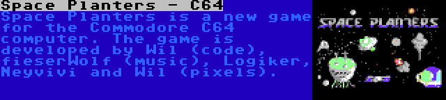 Space Planters - C64 | Space Planters is a new game for the Commodore C64 computer. The game is developed by Wil (code), fieserWolf (music), Logiker, Neyvivi and Wil (pixels).