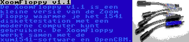 XoomFloppy v1.1 | De XoomFloppy v1.1 is een kleine versie van de Zoom Floppy waarmee je het 1541 diskettestation met een moderne computer kunt gebruiken. De XoomFloppy werkt samen met de xum1541-software en OpenCBM.