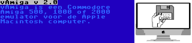 vAmiga v 2.0 | vAmiga is een Commodore Amiga 500, 1000 of 2000 emulator voor de Apple Macintosh computer.