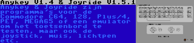 Anykey V1.4 & Joyride V1.5.1 | Anykey & Joyride zijn programma's voor de Commodore C64, 128, Plus/4, PET, MEGA65 of een emulator om het toetsenbord te testen, maar ook de joystick, muis, lichtpen etc.