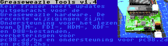 Greaseweazle Tools v1.4 | Keir Fraser heeft updates uitgebracht voor de Greaseweazle hardware. De recente wijzigingen zijn: Ondersteuning voor het lezen van DIM-, FDI-, HDM-, XDF- en D88-bestanden, verbeteringen voor pc98.dd/hd en ondersteuning voor pc98.2d en pc98.2hs.