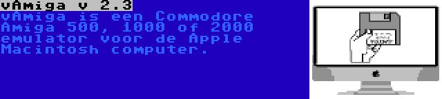 vAmiga v 2.3 | vAmiga is een Commodore Amiga 500, 1000 of 2000 emulator voor de Apple Macintosh computer.