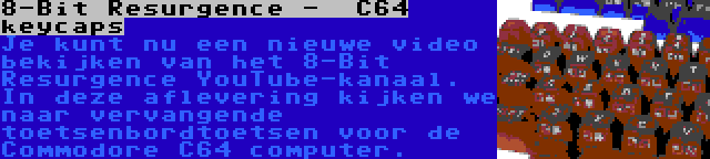 8-Bit Resurgence -  C64 keycaps | Je kunt nu een nieuwe video bekijken van het 8-Bit Resurgence YouTube-kanaal. In deze aflevering kijken we naar vervangende toetsenbordtoetsen voor de Commodore C64 computer.