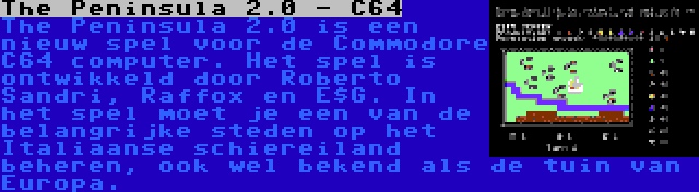 The Peninsula 2.0 - C64 | The Peninsula 2.0 is een nieuw spel voor de Commodore C64 computer. Het spel is ontwikkeld door Roberto Sandri, Raffox en E$G. In het spel moet je een van de belangrijke steden op het Italiaanse schiereiland beheren, ook wel bekend als de tuin van Europa.