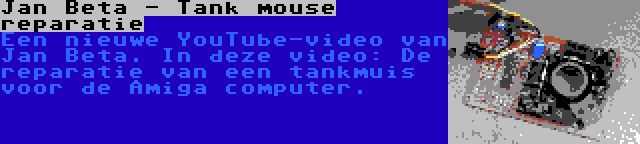 Jan Beta - Tank mouse reparatie | Een nieuwe YouTube-video van Jan Beta. In deze video: De reparatie van een tankmuis voor de Amiga computer.