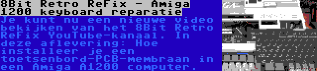 8Bit Retro ReFix - Amiga 1200 keyboard reparatie | Je kunt nu een nieuwe video bekijken van het 8Bit Retro ReFix YouTube-kanaal. In deze aflevering: Hoe installeer je een toetsenbord-PCB-membraan in een Amiga A1200 computer.