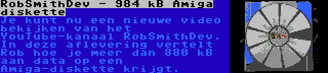 RobSmithDev - 984 kB Amiga diskette | Je kunt nu een nieuwe video bekijken van het YouTube-kanaal RobSmithDev. In deze aflevering vertelt Rob hoe je meer dan 880 kB aan data op een Amiga-diskette krijgt.