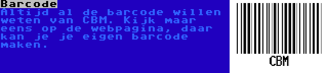 Barcode | Altijd al de barcode willen weten van CBM. Kijk maar eens op de webpagina, daar kan je je eigen barcode maken.