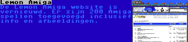 Lemon Amiga | De Lemon Amiga website is vernieuwd. Er zijn 200 Amiga spellen toegevoegd inclusief info en afbeeldingen.