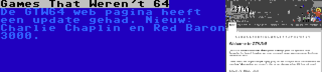 Games That Weren't 64 | De GTW64 web pagina heeft een update gehad. Nieuw: Charlie Chaplin en Red Baron 3000.