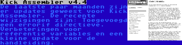 Kick Assembler v4.4 | De laatste paar maanden zijn er updates geweest voor Kick Assembler. De recente wijzigingen zijn: Toegevoegd een errorif directieve. Verbeteringen voor referentie variables en een kleine update voor de handleiding.