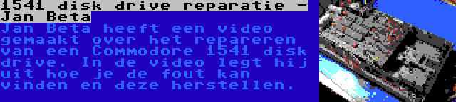 1541 disk drive reparatie - Jan Beta | Jan Beta heeft een video gemaakt over het repareren van een Commodore 1541 disk drive. In de video legt hij uit hoe je de fout kan vinden en deze herstellen.