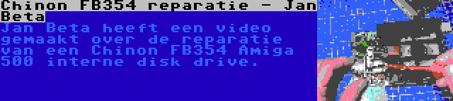 Chinon FB354 reparatie - Jan Beta | Jan Beta heeft een video gemaakt over de reparatie van een Chinon FB354 Amiga 500 interne disk drive.