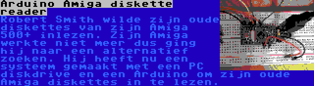 Arduino Amiga diskette reader | Robert Smith wilde zijn oude diskettes van zijn Amiga 500+ inlezen. Zijn Amiga werkte niet meer dus ging hij naar een alternatief zoeken. Hij heeft nu een systeem gemaakt met een PC diskdrive en een Arduino om zijn oude Amiga diskettes in te lezen.