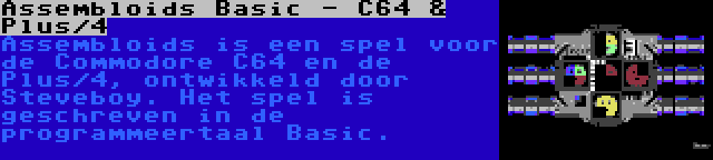 Assembloids Basic - C64 & Plus/4 | Assembloids is een spel voor de Commodore C64 en de Plus/4, ontwikkeld door Steveboy. Het spel is geschreven in de programmeertaal Basic.