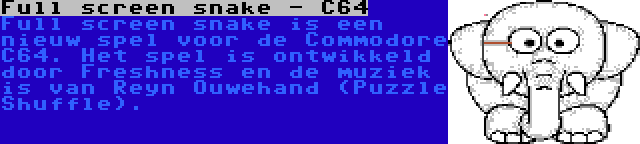 Full screen snake - C64 | Full screen snake is een nieuw spel voor de Commodore C64. Het spel is ontwikkeld door Freshness en de muziek is van Reyn Ouwehand (Puzzle Shuffle).