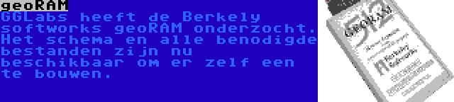 geoRAM | GGLabs heeft de Berkely softworks geoRAM onderzocht. Het schema en alle benodigde bestanden zijn nu beschikbaar om er zelf een te bouwen.