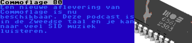 Commoflage 80 | Een nieuwe aflevering van Commoflage is nu beschikbaar. Deze podcast is in de Zweedse taal en je kan naar veel SID muziek luisteren.