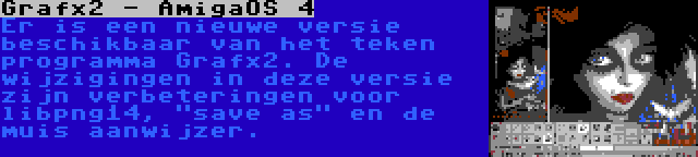 Grafx2 - AmigaOS 4 | Er is een nieuwe versie beschikbaar van het teken programma Grafx2. De wijzigingen in deze versie zijn verbeteringen voor libpng14, save as en de muis aanwijzer.