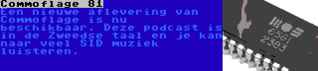 Commoflage 81 | Een nieuwe aflevering van Commoflage is nu beschikbaar. Deze podcast is in de Zweedse taal en je kan naar veel SID muziek luisteren.
