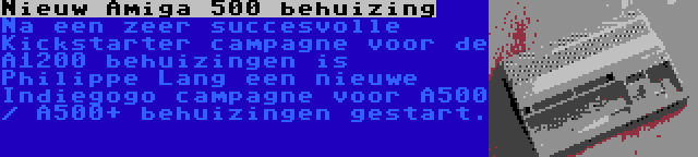 Nieuw Amiga 500 behuizing | Na een zeer succesvolle Kickstarter campagne voor de A1200 behuizingen is Philippe Lang een nieuwe Indiegogo campagne voor A500 / A500+ behuizingen gestart.