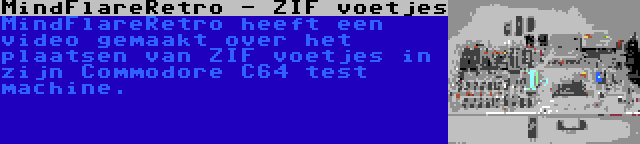 MindFlareRetro - ZIF voetjes | MindFlareRetro heeft een video gemaakt over het plaatsen van ZIF voetjes in zijn Commodore C64 test machine.