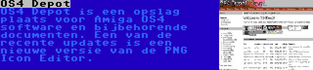 OS4 Depot | OS4 Depot is een opslag plaats voor Amiga OS4 software en bijbehorende documenten. Een van de recente updates is een nieuwe versie van de PNG Icon Editor.