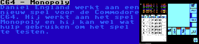 C64 - Monopoly | Daniel England werkt aan een nieuw spel voor de Commodore C64. Hij werkt aan het spel Monopoly en hij kan wel wat hulp gebruiken om het spel te testen.