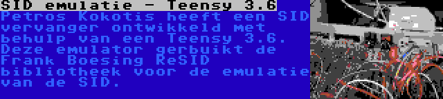 SID emulatie - Teensy 3.6 | Petros Kokotis heeft een SID vervanger ontwikkeld met behulp van een Teensy 3.6. Deze emulator gerbuikt de Frank Boesing ReSID bibliotheek voor de emulatie van de SID.