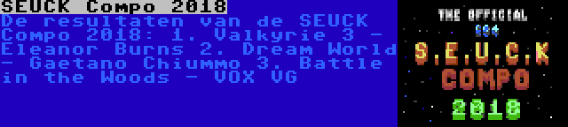 SEUCK Compo 2018 | De resultaten van de SEUCK Compo 2018:
1. Valkyrie 3 - Eleanor Burns
2. Dream World - Gaetano Chiummo
3. Battle in the Woods - VOX VG