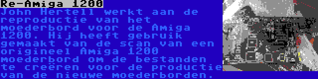 Re-Amiga 1200 | John Hertell werkt aan de reproductie van het moederbord voor de Amiga 1200. Hij heeft gebruik gemaakt van de scan van een origineel Amiga 1200 moederbord om de bestanden te creëren voor de productie van de nieuwe moederborden.