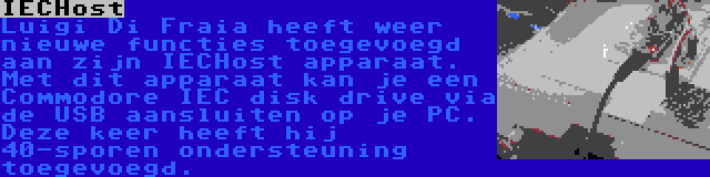 IECHost | Luigi Di Fraia heeft weer nieuwe functies toegevoegd aan zijn IECHost apparaat. Met dit apparaat kan je een Commodore IEC disk drive via de USB aansluiten op je PC. Deze keer heeft hij 40-sporen ondersteuning toegevoegd.