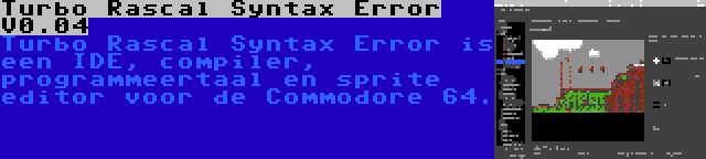 Turbo Rascal Syntax Error V0.04 | Turbo Rascal Syntax Error is een IDE, compiler, programmeertaal en sprite editor voor de Commodore 64.