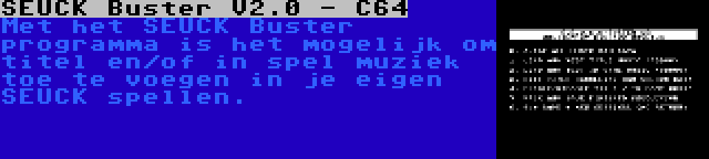 SEUCK Buster V2.0 - C64 | Met het SEUCK Buster programma is het mogelijk om titel en/of in spel muziek toe te voegen in je eigen SEUCK spellen.