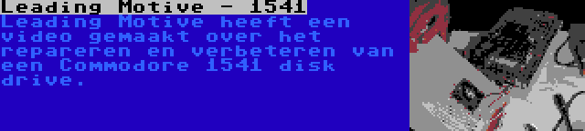 Leading Motive - 1541 | Leading Motive heeft een video gemaakt over het repareren en verbeteren van een Commodore 1541 disk drive.