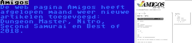 Amigos | De web pagina Amigos heeft afgelopen maand weer nieuwe artikelen toegevoegd: Dungeon Master, Nitro, Second Samurai en Best of 2018.