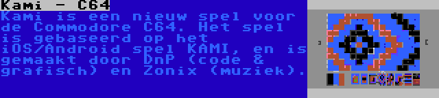 Kami - C64 | Kami is een nieuw spel voor de Commodore C64. Het spel is gebaseerd op het iOS/Android spel KAMI, en is gemaakt door DnP (code & grafisch) en Zonix (muziek).