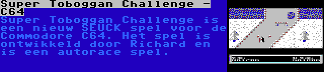 Super Toboggan Challenge - C64 | Super Toboggan Challenge is een nieuw SEUCK spel voor de Commodore C64. Het spel is ontwikkeld door Richard en is een autorace spel.