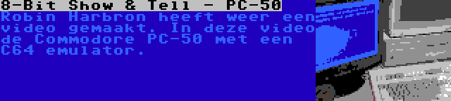 8-Bit Show & Tell - PC-50 | Robin Harbron heeft weer een video gemaakt. In deze video de Commodore PC-50 met een C64 emulator.