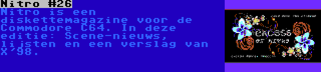 Nitro #26 | Nitro is een diskettemagazine voor de Commodore C64. In deze editie: Scene-nieuws, lijsten en een verslag van X'98.