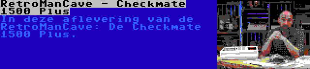 RetroManCave - Checkmate 1500 Plus | In deze aflevering van de RetroManCave: De Checkmate 1500 Plus.