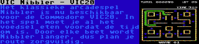 VIC Nibbler - VIC20 | Het klassieke arcadespel Nibbler is nu beschikbaar voor de Commodore VIC20. In het spel moet je al het voedsel eten voordat de tijd om is. Door elke beet wordt Nibbler langer, dus plan je route zorgvuldig.